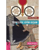 Orta Asya'dan Osmanlı İmparatorluğu'na Türklerde Giyim Kuşam