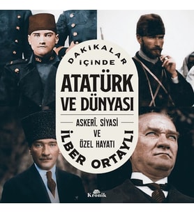 Dakikalar İçinde Atatürk ve Dünyası