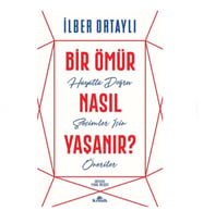 Kronik - Bir Ömür Nasıl Yaşanır - İlber Ortaylı