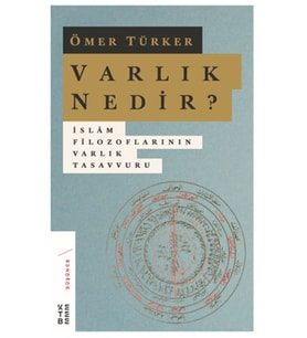 Varlık Nedir? - İslam Filozoflarının Varlık Tasavvuru