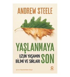 Yaşlanmaya Son: Uzun Yaşamın Bilimi ve Sırları