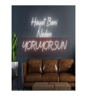 Hayat Beni Neden YORUYORSUN Yazılı Neon Tabela