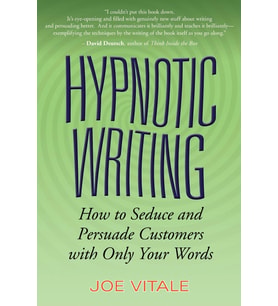 Hypnotic Writing: How To Seduce And Persuade Customers With Only Your Words
