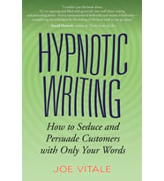 Hypnotic Writing: How To Seduce And Persuade Customers With Only Your Words