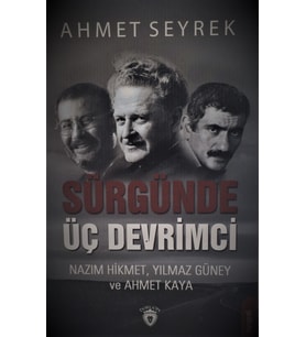Sürgünde Üç Devrimci - AHMET SEYREK