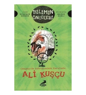 Osmanlı’da Astronominin Kurucusu Ali Kuşçu - Bilimin Öncüleri