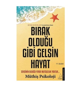 Bırak Olduğu Gibi Gelsin Hayat Müthiş Psikoloji Destek Yayınları