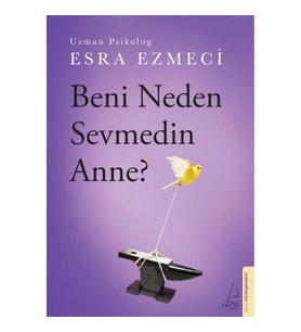 BENİ NEDEN SEVMEDİN ANNE ?