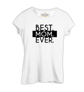 Best Mom Ever Anneler Günü Beyaz Kadın Tshirt