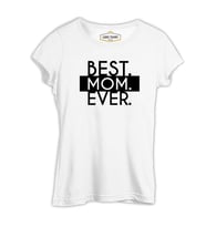 Best Mom Ever Anneler Günü Beyaz Kadın Tshirt