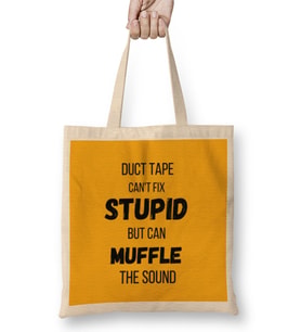 Duct Tape Can't Fix Stupid, but can Muffle The Sound Funny Men Sarcasm Bez Çanta Uzun Saplı