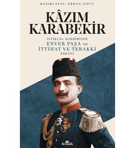 İstiklal Harbimizde Enver Paşa ve İttihat ve Terakki Erkanı