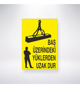 Baş Üzerindeki Yüklerden Uzak Dur 21x28 Arkası Yapışkanlı Levha