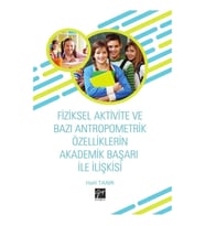Fiziksel Aktivite ve Bazı Antropometrik Özelliklerin Akademik Başarı ile İlişkisi