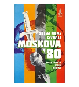 Moskova 80 Soğuk Savaş'ın Doruk Noktası