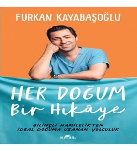 Her Doğum Bir Hikaye - Bilinçli Hamilelikten İdeal Doğuma Uzanan Yol