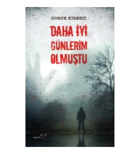 Daha İyi Günlerim Olmuştu