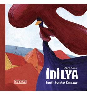 İdilya - Renkli Rüyalar Kasabası Anna Alács