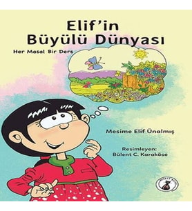 Elif'in Büyülü Dünyası - Her Masal Bir Ders