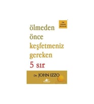 Ölmeden Önce Keşfetmeniz Gereken 5 Sır - John Izzo