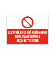 Bera platformuna geçmek yasaktır, isg uyarı levhası