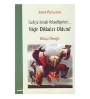 Türkiye Kırsalı Yoksullaşırken Niçin Dik Kulak Oldum