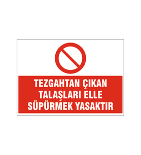 Talaşları elle süpürmek yasaktır, isg uyarı levhası