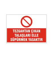 Talaşları elle süpürmek yasaktır, isg uyarı levhası