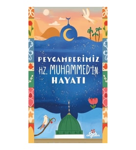 Peygamberimiz Hz. Muhammed’in Hayatı