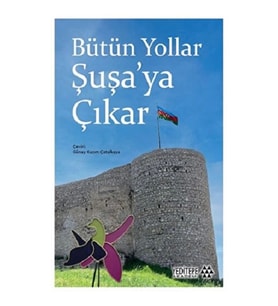 Bütün Yollar Şuşa'ya Çıkar