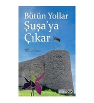 Bütün Yollar Şuşa'ya Çıkar