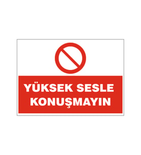 Yüksek sesle konuşmayın, isg uyarı levhası