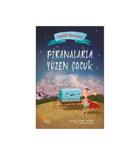 Piranalarla Yüzen Çocuk David Almond Günışığı Kitaplığı
