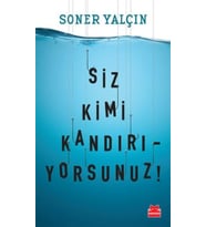 Siz Kimi Kandırıyorsunuz!
