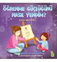 Öğrenme Güçlüğünü Nasıl Yendim?