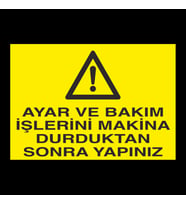 Ayar Ve Bakım İşlerini Makina Durduktan Sonra Yapınız Uyarı Levhası 20x30cm (Karışık)