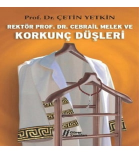 Rektör Prof. Dr. Cebrail Melek ve Korkunç Düşleri