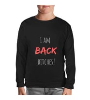 I am Back Bitches Siyah Çocuk Sweatshirt