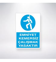 Emniyet Kemersiz Çalışmak Yasaktır 21x28 Arkası Yapışkanlı Levha