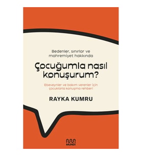 Bedenler, Sınırlar ve Mahremiyet Hakkında Çocuğumla Nasıl Konuşurum?