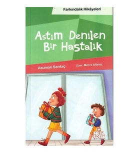 Astım Denilen Bir Hastalık (Farkındalık Hikayeleri)