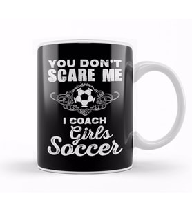 Cute You Don t Scare Me I Coach Girl s Soccer Kupa Bardak Porselen