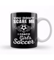 Cute You Don t Scare Me I Coach Girl s Soccer Kupa Bardak Porselen