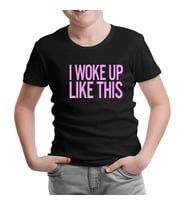 I Woke up Like This Siyah Çocuk Tshirt