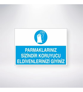 Parmaklarınız Sizindir Koruyucu Eldivenlerinizi Giyiniz 21x28 Arkası Yapışkanlı Levha