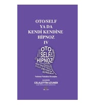 Oto/Self ya da Kendi Kendine Hipnoz IV