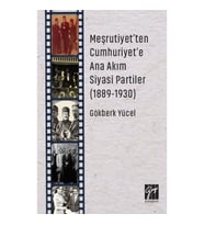Meşrutiyet'ten Cumhuriyet'e Ana Akım Siyasi Partiler (1889-1930)