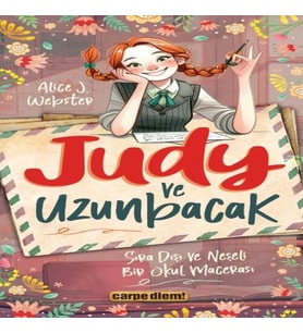Judy ve Uzunbacak Sıra Dışı ve Neşeli Bir Okul Macerası