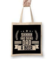 Funny Shhhh and Bring Dad a Beer Drinking Joke Bez Çanta Uzun Saplı