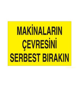 Makinaların Çevresini Serbest Bırakın Uyarı Levhası 70x100cm (Karışık)